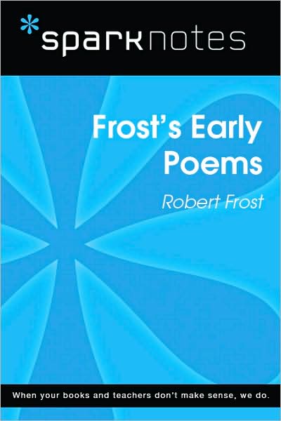 Frost's Early Poems (SparkNotes Literature Guide Series)