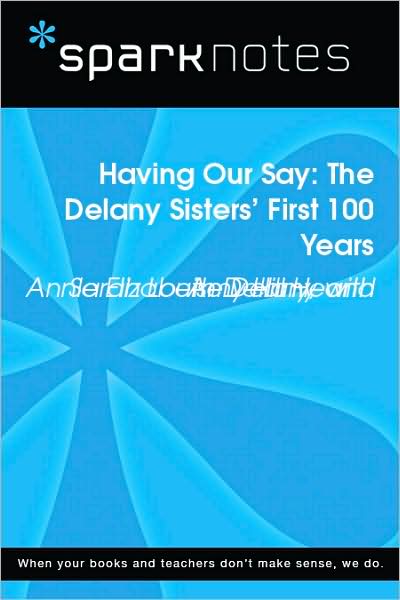 Having Our Say: The Delany Sisters' First 100 Years (SparkNotes Literature Guide Series)