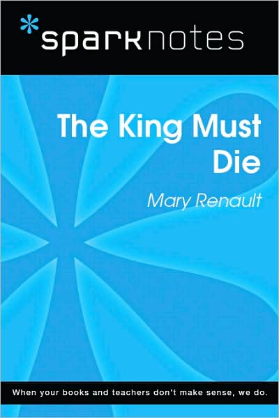 The King Must Die (SparkNotes Literature Guide Series)