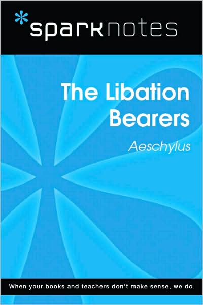 The Libation Bearers (SparkNotes Literature Guide Series)