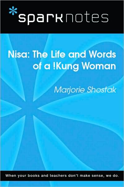 Nisa: The Life and Works of a !Kung Woman (SparkNotes Literature Guide Series)