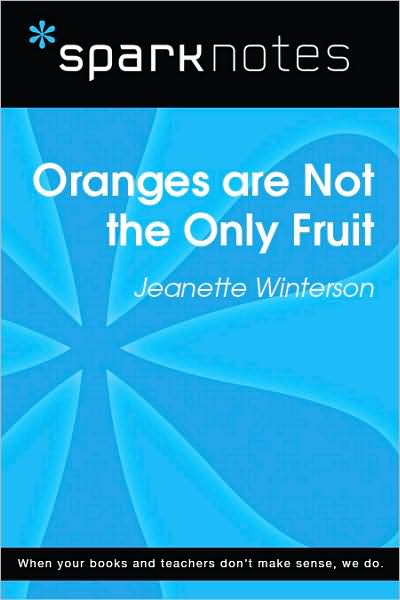 Oranges Are Not the Only Fruit (SparkNotes Literature Guide Series)
