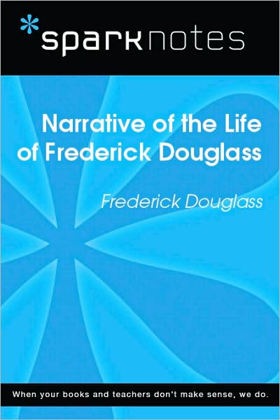 Narrative of the Life of Frederick Douglass (SparkNotes Literature Guide Series)