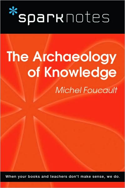 The Archaeology of Knowledge (SparkNotes Philosophy Guide)