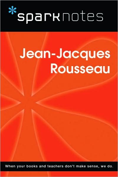Jean-Jacques Rousseau (SparkNotes Philosophy Guide)