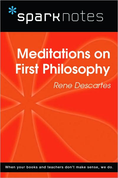 Meditations on First Philosophy (SparkNotes Philosophy Guide)