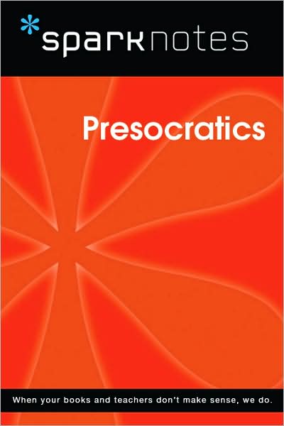 Presocratics (SparkNotes Philosophy Guide)