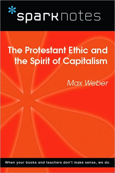 The Protestant Ethic and the Spirit of Capitalism (SparkNotes Philosophy Guide)