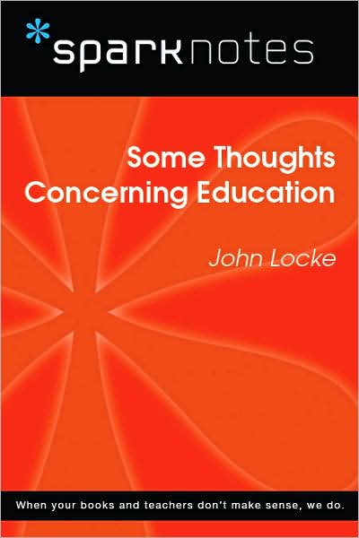 Some Thoughts Concerning Education (SparkNotes Philosophy Guide)