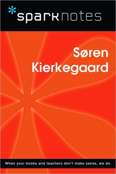 Soren Kierkegaard (SparkNotes Philosophy Guide)