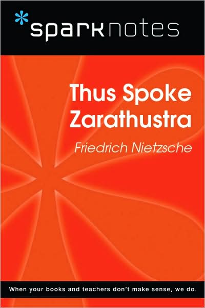 Thus Spoke Zarathustra (SparkNotes Philosophy Guide)