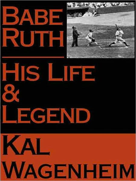 Babe Ruth: His Life and Legend