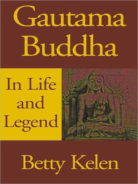 Gautama Buddha: In Life and Legend