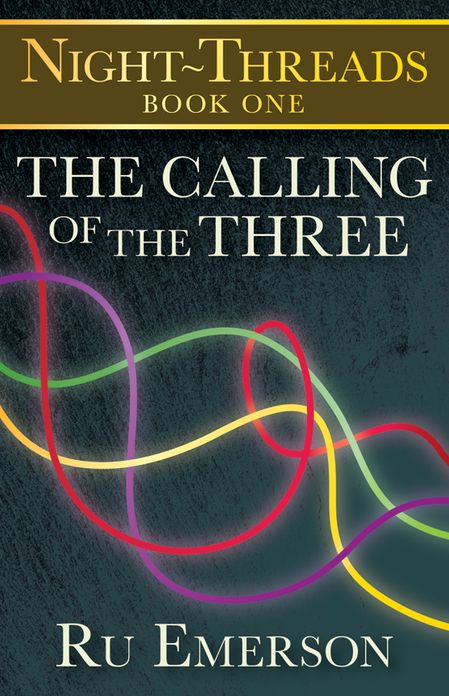 The Calling of the Three [Book 1 of the Night-Threads Series]