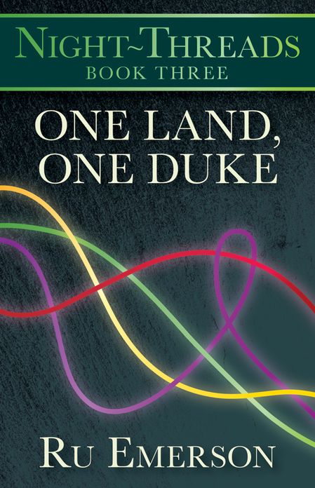 One Land, One Duke [Book 3 of the Night-Threads Series]
