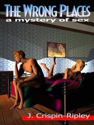 The Wrong Places: A Mystery of Sex