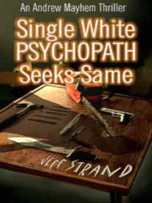 Single White Psychopath Seeks Same [Andrew Mayhem Thriller #2]