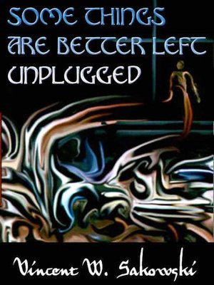 Some Things are Better Left Unplugged