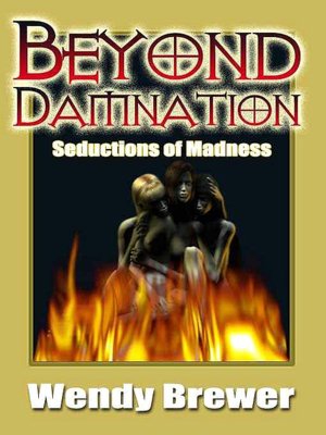 Beyond Damnation: Seductions of Madness