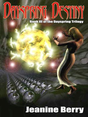 Dayspring Destiny [Dayspring Series Book 3]