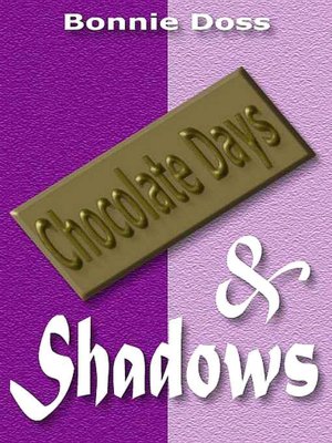 Chocolate Days & Shadows