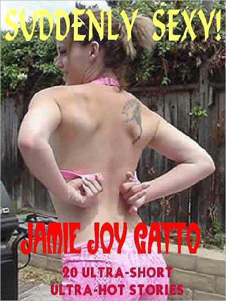 Suddenly Sexy: 20 Ultra-Hot, Ultra-Kinky Short Stories