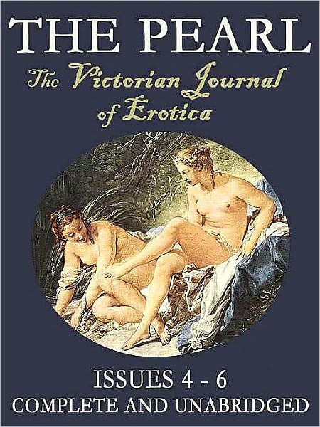 The Pearl Vol. II: The Scandalous Victorian Journal of Erotica Issues 4-6