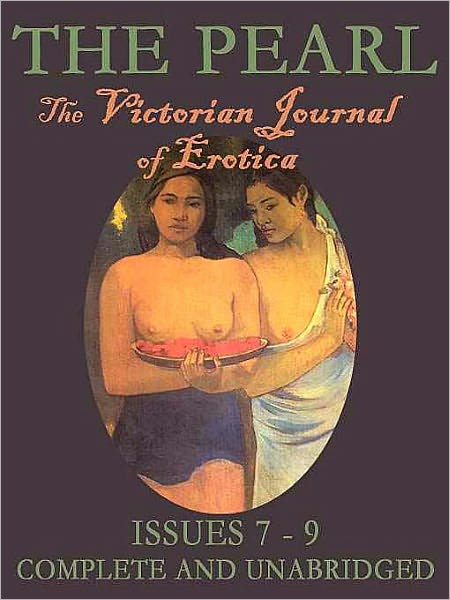 The Pearl Vol. III: The Scandalous Victorian Journal of Erotica Issues 7-9