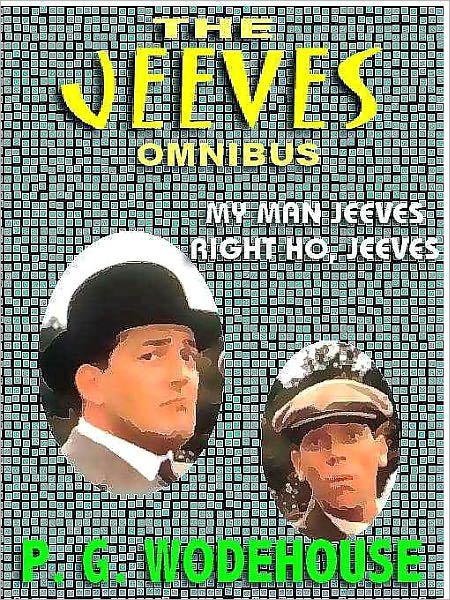 The Jeeves Omnibus: My Man Jeeves; Right Ho, Jeeves