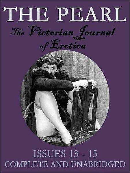 The Pearl Vol. V: The Scandalous Victorian Journal of Erotica Issues 13-15