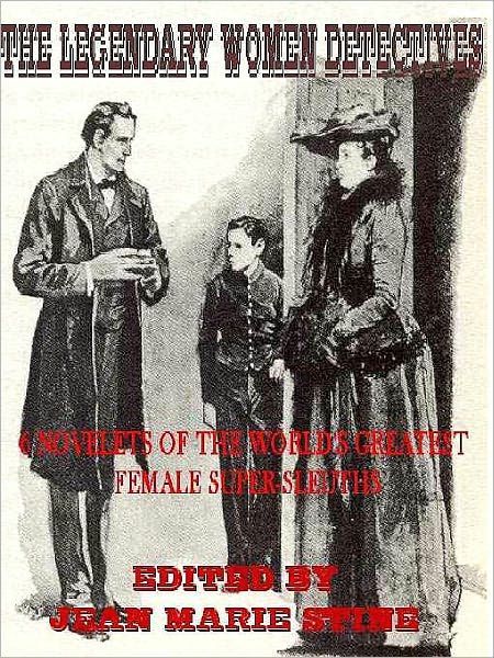 Legendary Women Detectives: 6 Novelets Featuring The World's Greatest Female Super-Sleuths