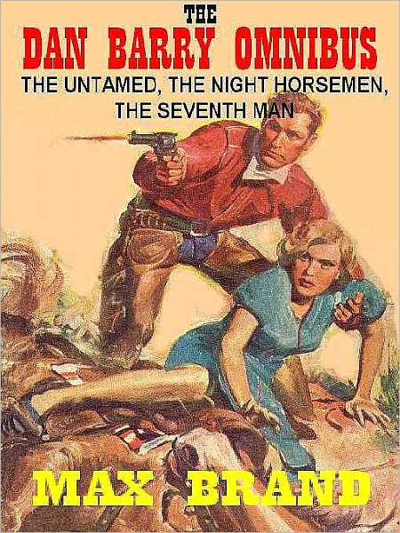 The Dan Barry Omnibus: The Untamed, Night Horsemen, Seventh Man