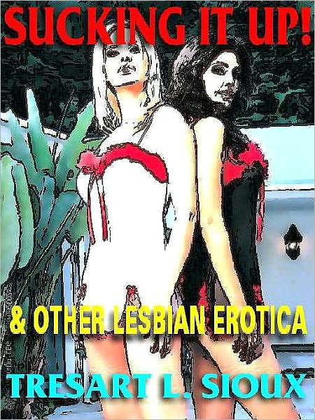 Sucking It Up & Other Lesbian Erotica