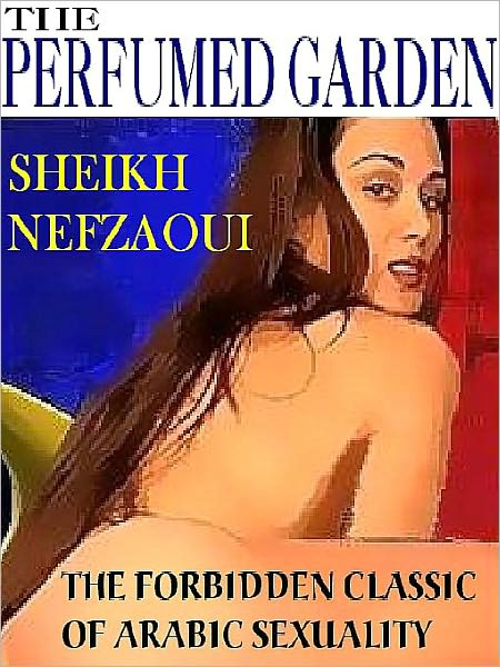 The Perfumed Garden: The Classic Arabic Sex Manual