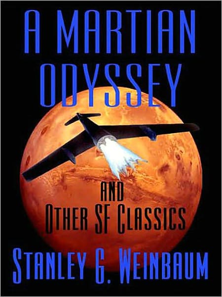 A Martian Odyssey & Other Classic Science Fiction Stories