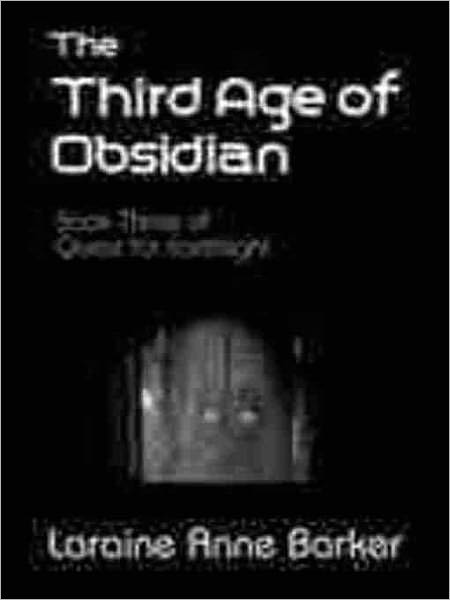 The Third Age of Obsidian [Search for Earthlight Trilogy #3]