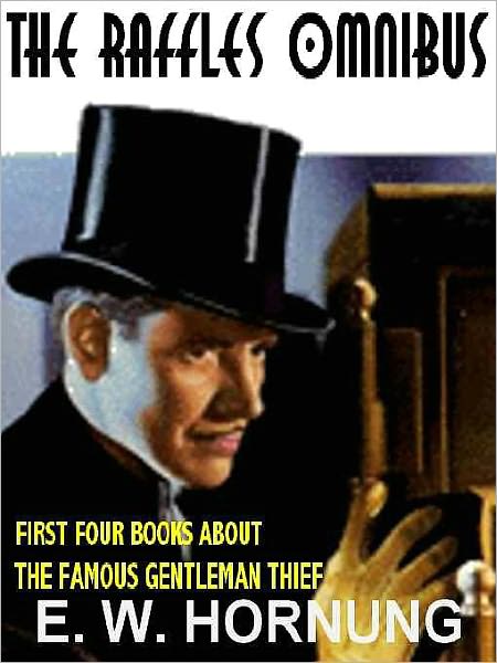 The Raffles Omnibus: All Four Classics about the Gentlemen-Thief