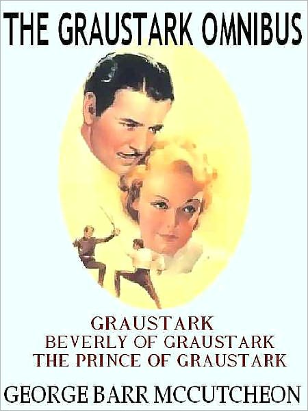 The Graustark Trilogy: Graustark, Beverly of Graustark; Prince of Graustark