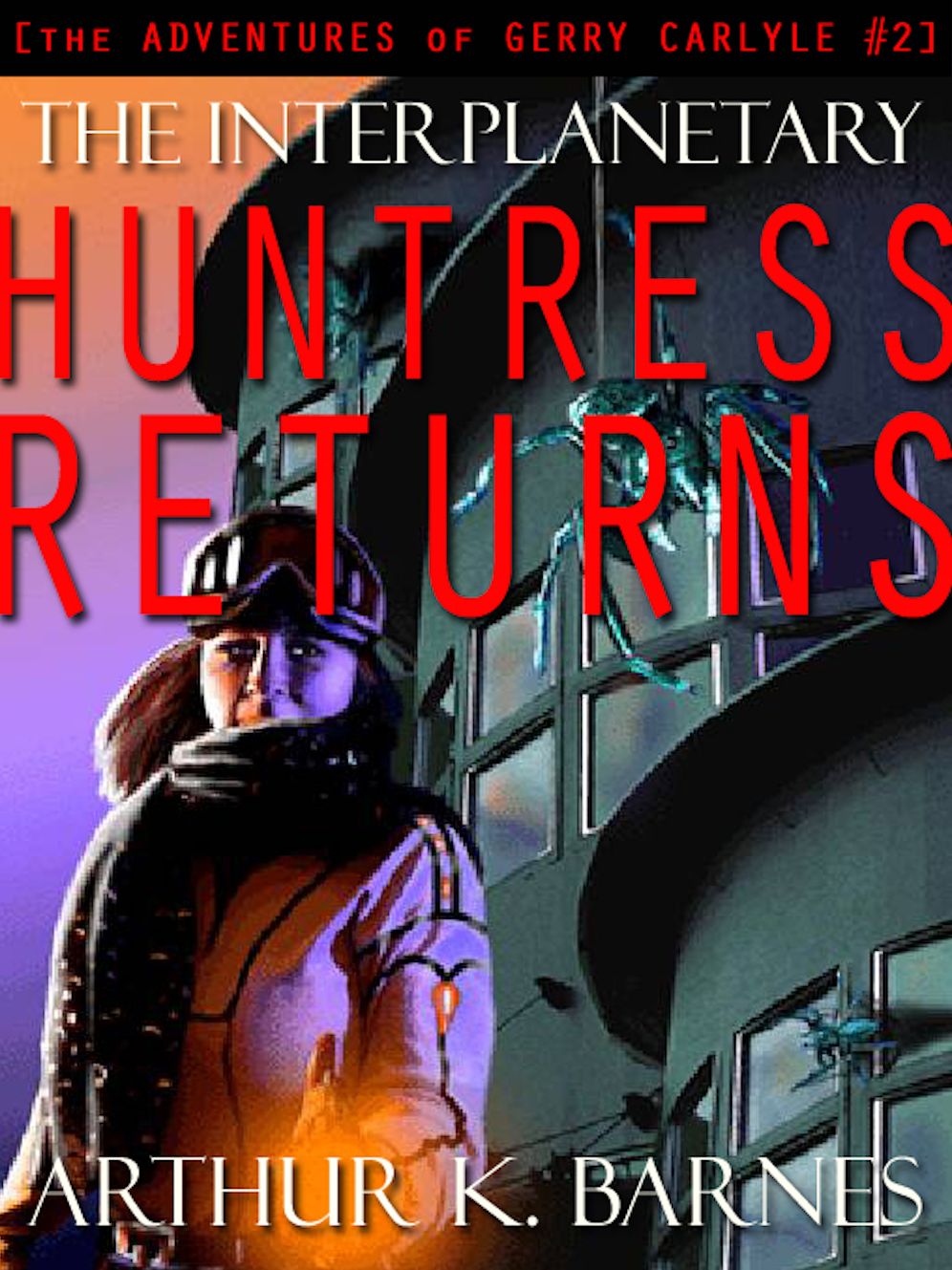 The Interplanetary Huntress Returns [The Adventures of Gerry Carlyle #2]