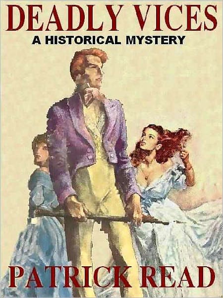 Deadly Vices: A Novel of Crime and Intrigue in 19th Century London