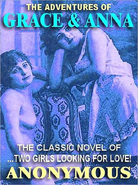 The Adventures of Grace and Anna: The Classic of Edwardian Erotica