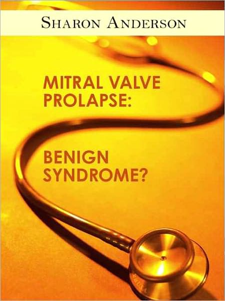 Mitral Valve Prolapse: Benign Syndrome?