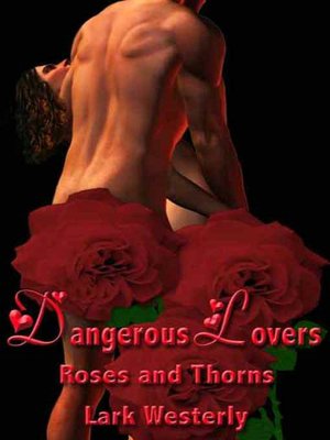 Dangerous Lovers: Roses and Thorns