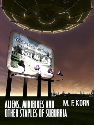 Aliens, Minibikes ond Other Staples of Suburbia