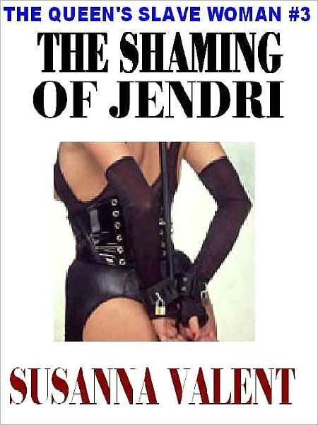 The Shaming of Jendri [The Queen's Slavewoman #3]