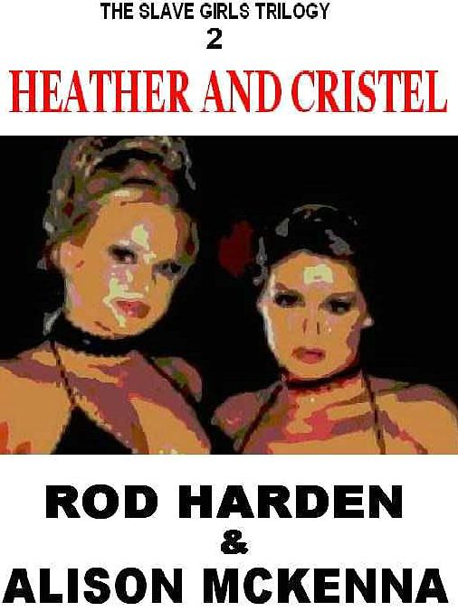 Heather and Cristel [The Slave Girls Trilogy #2]