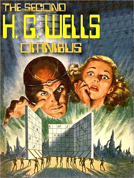 The Second H. G. Wells Omnibus: Time Machine; First Men in the Moon; When the Sleeper Wakes