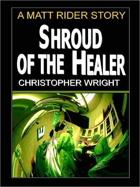 Shroud of the Healer [A Matt Rider Detective Thriller]