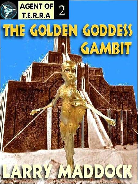 The Golden Goddess Gambit [Agent of T.E.R.R.A Series Book 2]