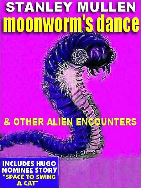 Moonworm's Dance and Other Alien Encounters